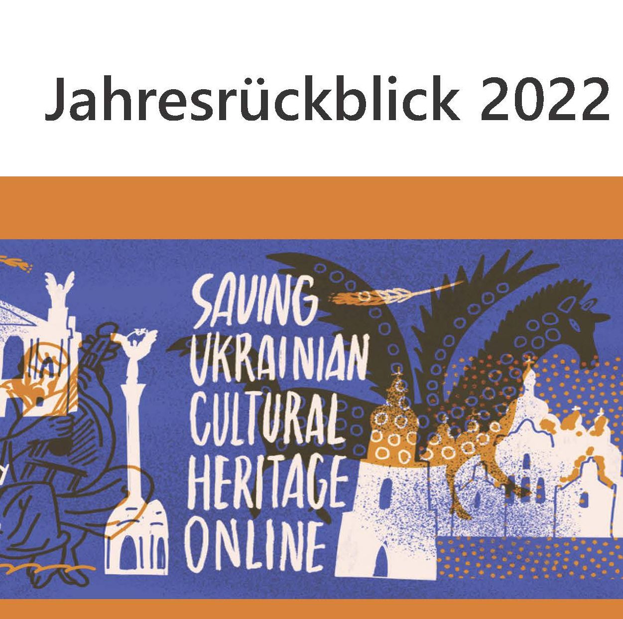 Jahresrückblick der SOB 2022, Titelblattvorschau - ein Motivplakat zur Rettung ukrainischer Kulturdenkmäler